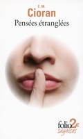 Pensées étranglées d’E.M. Cioran