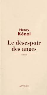 Le désespoir des anges d’Henri Kénol - Actes Sud,