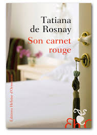     Tatiana de Rosnay - Son carnet rouge -Éditions Héloïse d'Ormesson (192 pages- 17€)