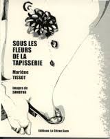 Marlène Tissot : Sous les fleurs de la tapisserie