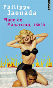 Philippe Jaenada - Plage de Manaccora, 16h 30