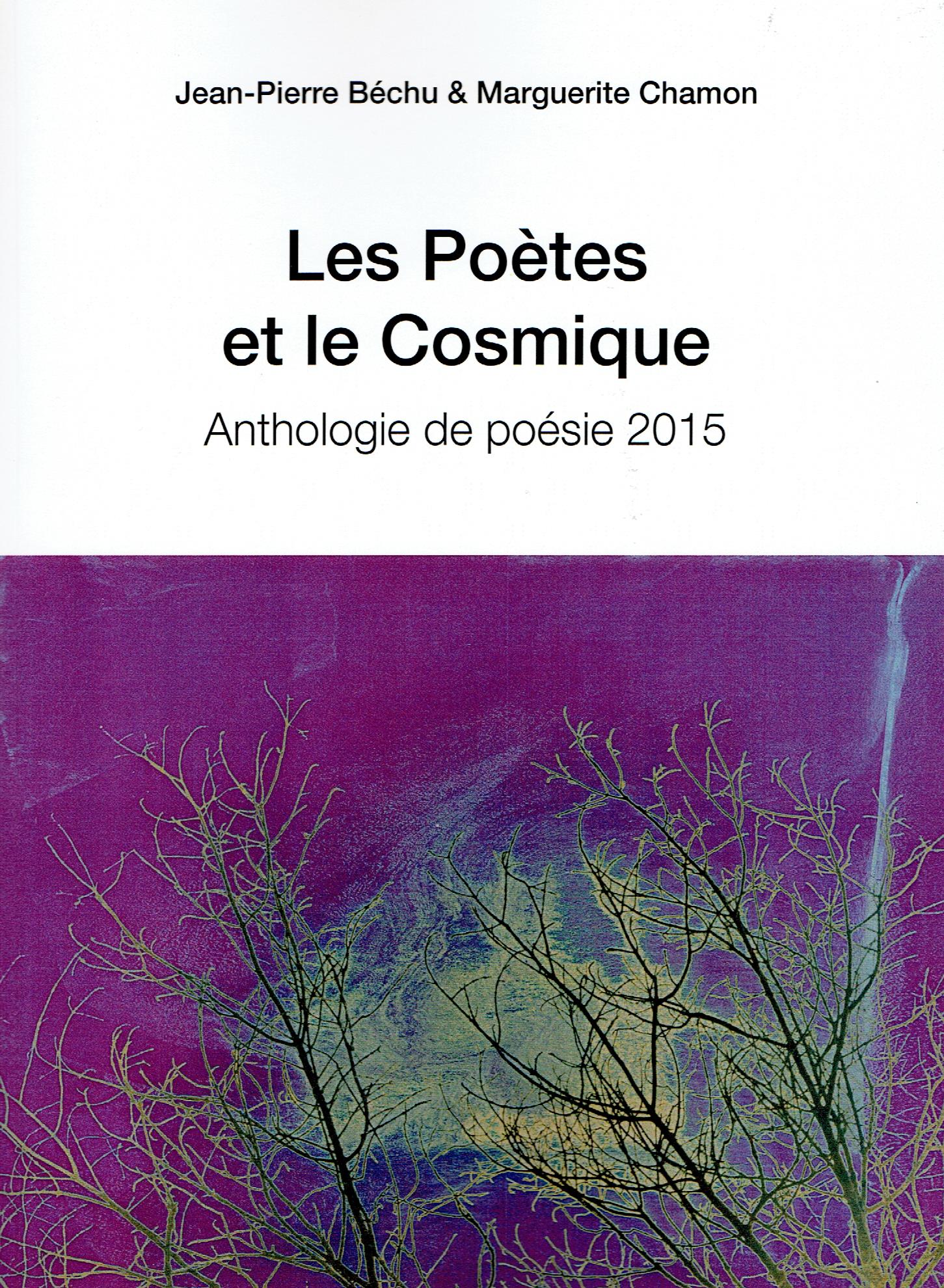 Les Poètes et le Cosmique , Antlogie de poésie 2015 par J.P. Béchu et M. Chamon , Les Editions du Net  1